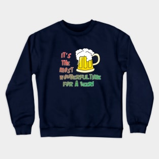 It's the most wonderful time for a beer Crewneck Sweatshirt